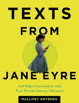 Texts from Jane Eyre: And Other Conversations with Your Favorite Literary Characters by Daniel M. Lavery