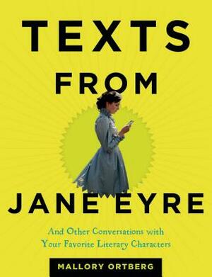 Texts from Jane Eyre: And Other Conversations with Your Favorite Literary Characters by Daniel M. Lavery