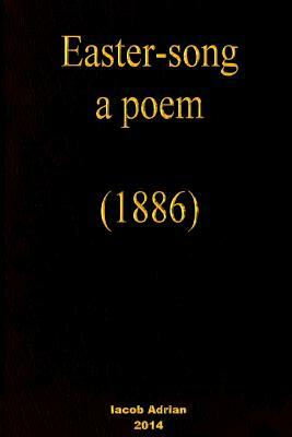 Easter-song a poem (1886) by Iacob Adrian