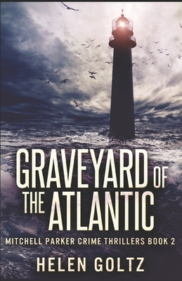 Graveyard of the Atlantic by Helen Goltz