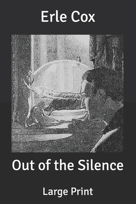 Out of the Silence: Large Print by Erle Cox