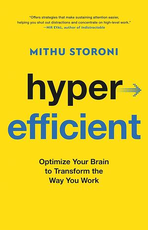 Hyperefficient: Optimize Your Brain to Transform the Way You Work by Mithu Storoni