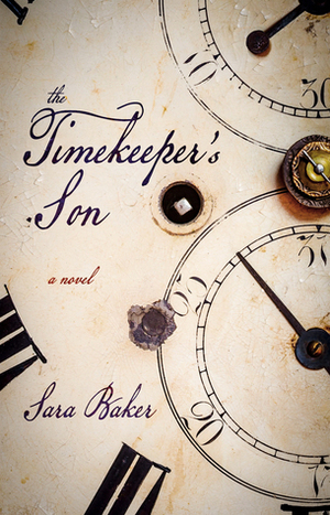 The Timekeeper's Son by Sara Baker