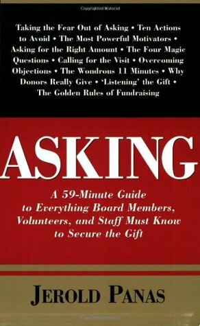 Asking: A 50-Minute Guide to Everything Board Members, Volunteers, and Staff Must Know to Secure the Gift by Jerold Panas