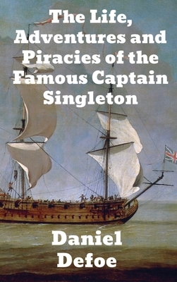 The Life, Adventures and Piracies of the Famous Captain Singleton by Daniel Defoe