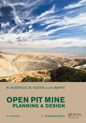 Open Pit Mine Planning and Design, Two Volume Set & CD-ROM Pack by William A. Hustrulid, Mark Kuchta, Randall K. Martin