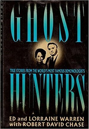 Ghost Hunters: True Stories from the World's Most Famous Demonologists by Ed Warren