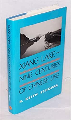 Xiang Lake--nine Centuries of Chinese Life by Edward and Catherine Doehler Chair in Asian History R Keith Schoppa, R. Keith Schoppa