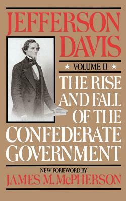 The Rise and Fall of the Confederate Government: Volume 2 by Harold Davis, Paul K. Davis, Jefferson Davis