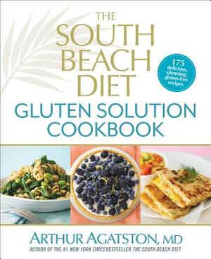 The South Beach Diet Gluten Solution Cookbook by Arthur Agatston
