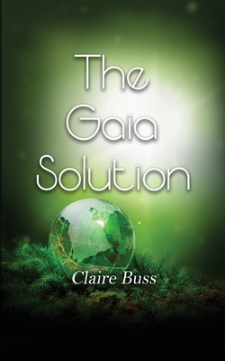 The Gaia Solution by Claire Buss