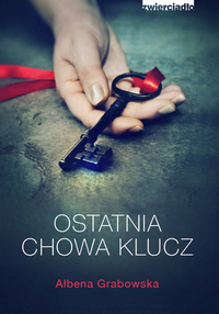 Ostatnia chowa klucz by Ałbena Grabowska