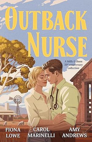 Outback Nurse by Carol Marinelli, Fiona Lowe, Amy Andrews