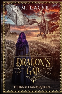 Dragon's Gap: Thorn & Ciana's Story by L. M. Lacee