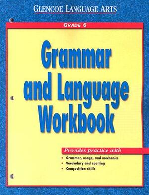 Grammar and Language Workbook: Grade 6 by McGraw-Hill/Glencoe