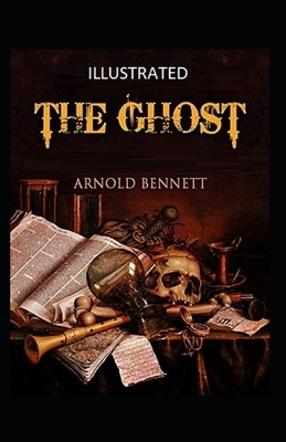 The Ghost Illustrated by Arnold Bennett