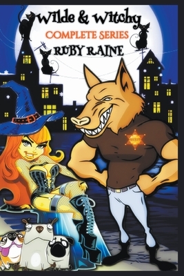 Wilde & Witchy The Complete Series by Ruby Raine