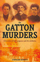 The Gatton Murders: A True Story Of Lust, Vengeance And Vile Retribution by Stephanie Bennett