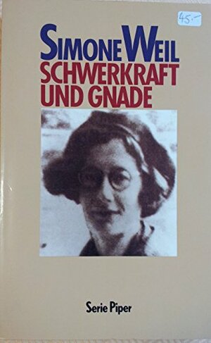schwerkraft und Gnade by Simone Weil