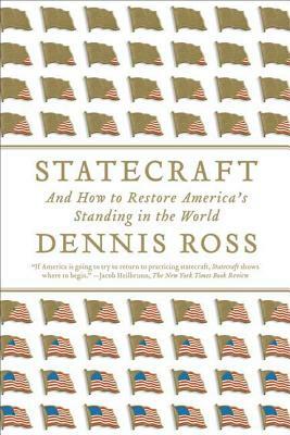 Statecraft: And How to Restore America's Standing in the World by Dennis Ross