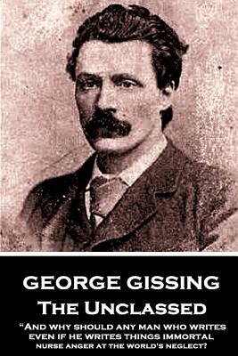 George Gissing - The Town Traveller: "Life, I fancy, would very often be insupportable, but for the luxury of self-compassion." by George Gissing