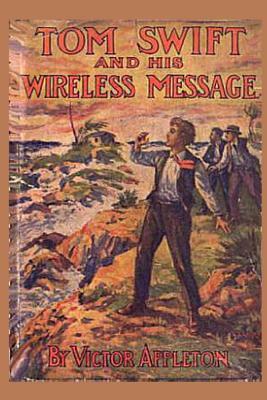 Tom Swift and his Wireless Message by Victor Appleton