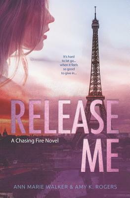 Release Me by Ann Marie Walker, Amy K. Rogers