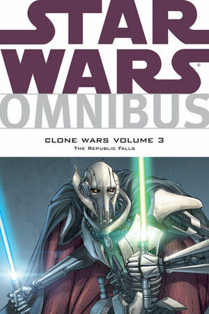 Star Wars Omnibus: Clone Wars, Volume 3: The Republic Falls by W. Haden Blackman, John Ostrander, Miles Lane