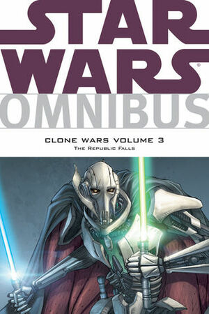 Star Wars Omnibus: Clone Wars, Volume 3: The Republic Falls by Miles Lane, W. Haden Blackman, John Ostrander