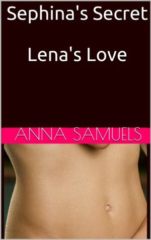 Sephina's Secret/Lena's Love by Anna Samuels