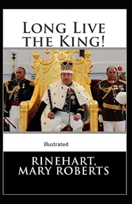 Long Live the King Illustrated by Mary Roberts Rinehart