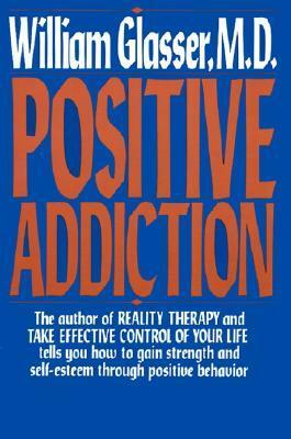 Positive Addiction by William Glasser