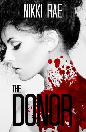 The Donor, Parts 1-3 by Nikki Rae