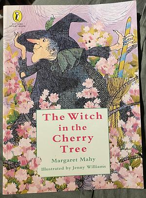 The Witch in the Cherry Tree by Margaret Mahy, Jenny Williams