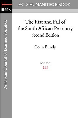 The Rise and Fall of the South African Peasantry Second Edition by Colin Bundy