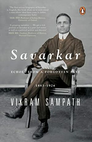 Savarkar: Echoes from a Forgotten Past, 1883–1924 by Vikram Sampath