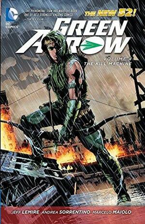 Green Arrow, Volume 4: The Kill Machine by Jeff Lemire, Marcelo Maiolo, Andrea Sorrentino