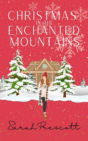 Christmas in the Enchanted Mountains by Sarah Prescott