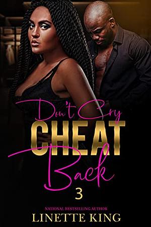 Don't Cry Cheat Back 3 by Linette King