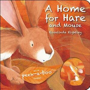A Home for Hare and Mouse by Rosalinda Kightley