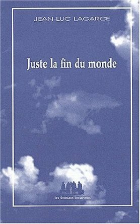 Juste la fin du monde by Jean-Luc Lagarce