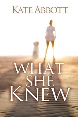 What She Knew by Kate Abbott