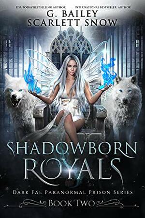Shadowborn Royals by G. Bailey, Scarlett Snow