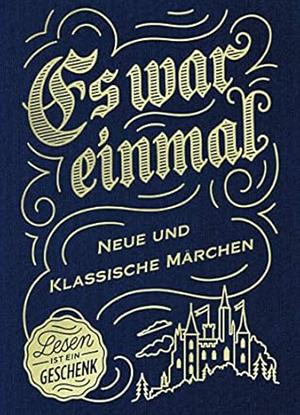 Es war einmal: Neue und klassische Märchen by Iny Lorentz, Brüder Grimm, Jacob Grimm, Jacob Grimm, Halo Summer, Friedrich Kalpenstein, Noah Fitz