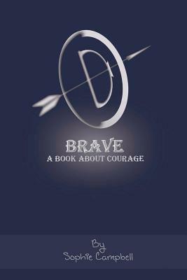 Brave: A Book about Courage by Sophie Campbell