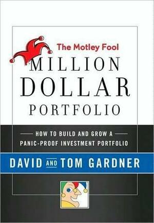 The Motley Fool Million Dollar Portfolio: The Complete Investment Strategy that Beats the Market by David Gardner, Tom Gardner