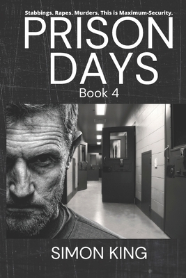 Prison Days: True Diary Entries by a Maximum Security Prison Officer, September, 2018 by Simon King