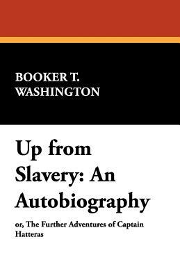 Up from Slavery: An Autobiography by Booker T. Washington