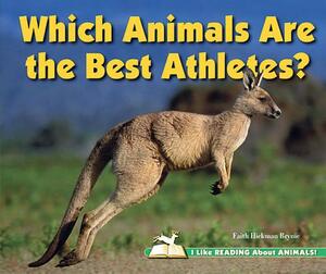 Which Animals Are the Best Athletes? by Faith Hickman Brynie
