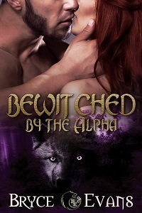Bewitched by the Alpha by Bryce Evans